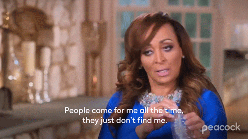 GIF that says, "People come for me all the time, they just don't find me."